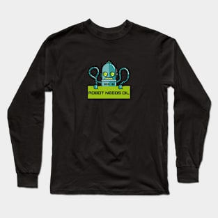 Robot Needs Oil Long Sleeve T-Shirt